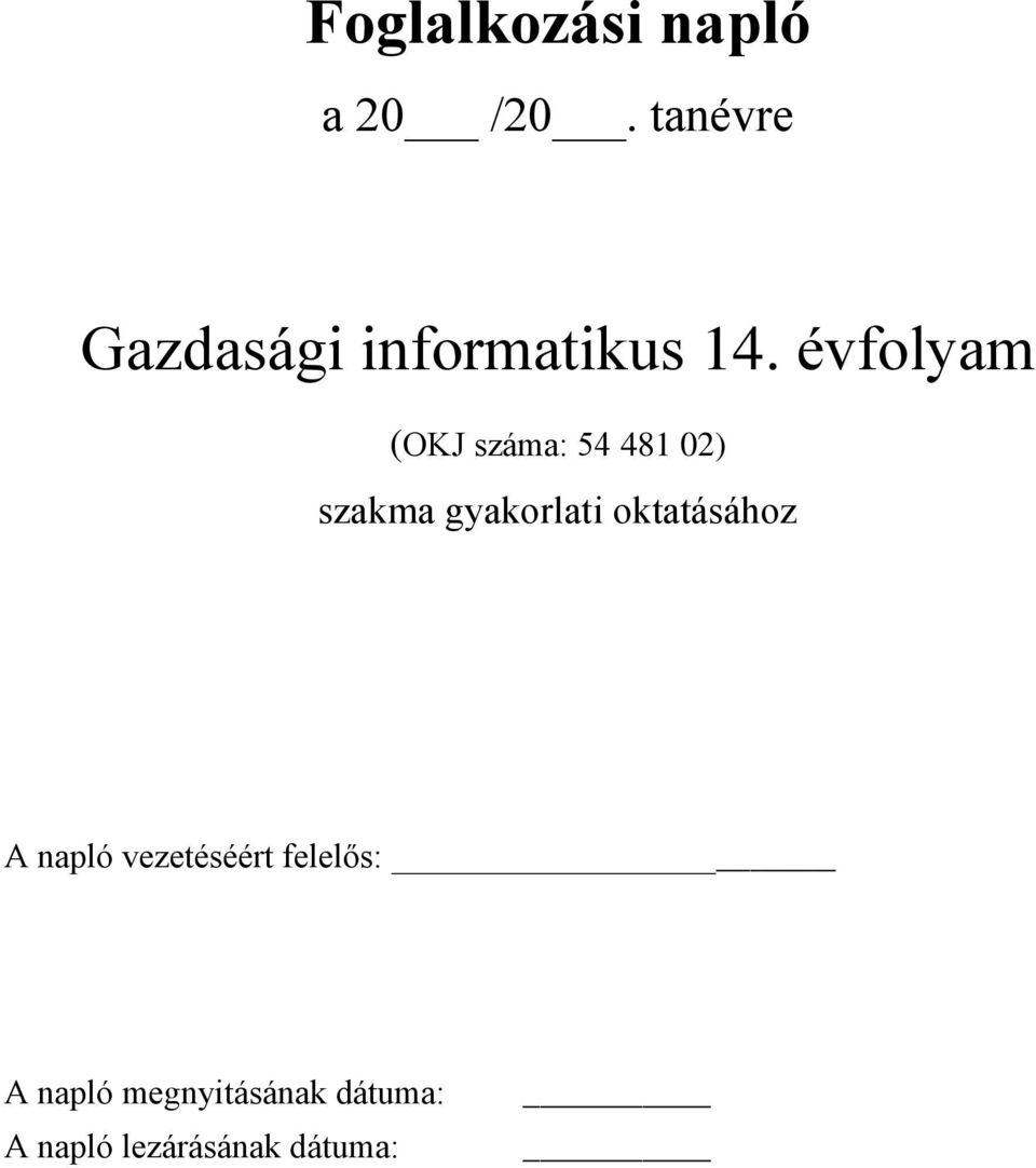 évfolyam (OKJ száma: 54 41 02) szakma gyakorlati