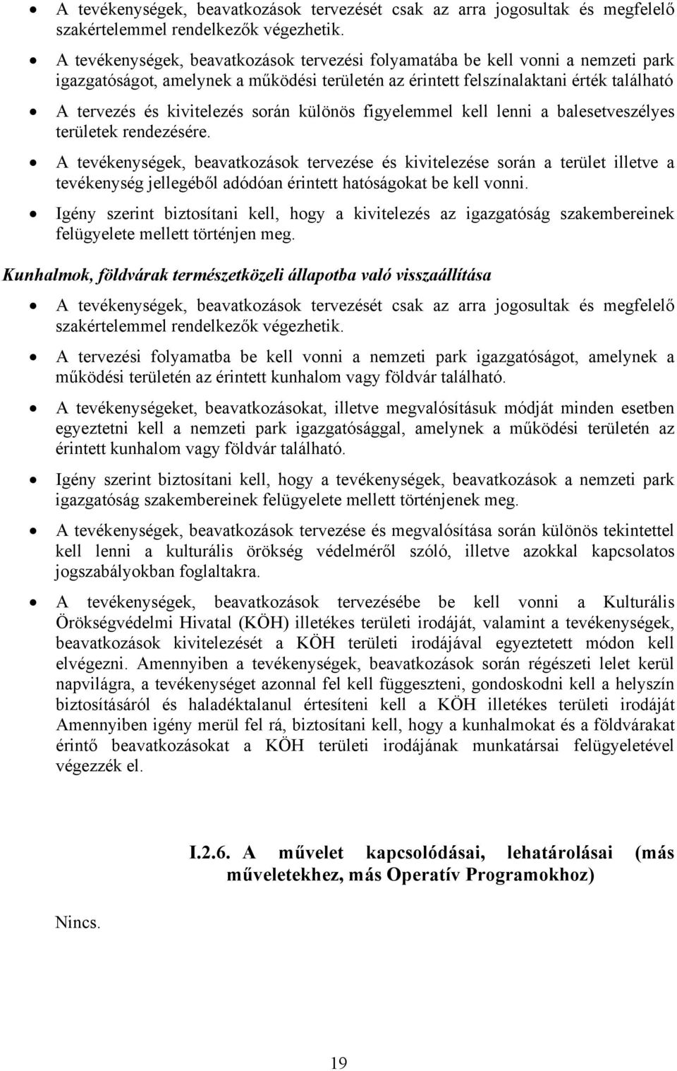 során különös figyelemmel kell lenni a balesetveszélyes területek rendezésére.