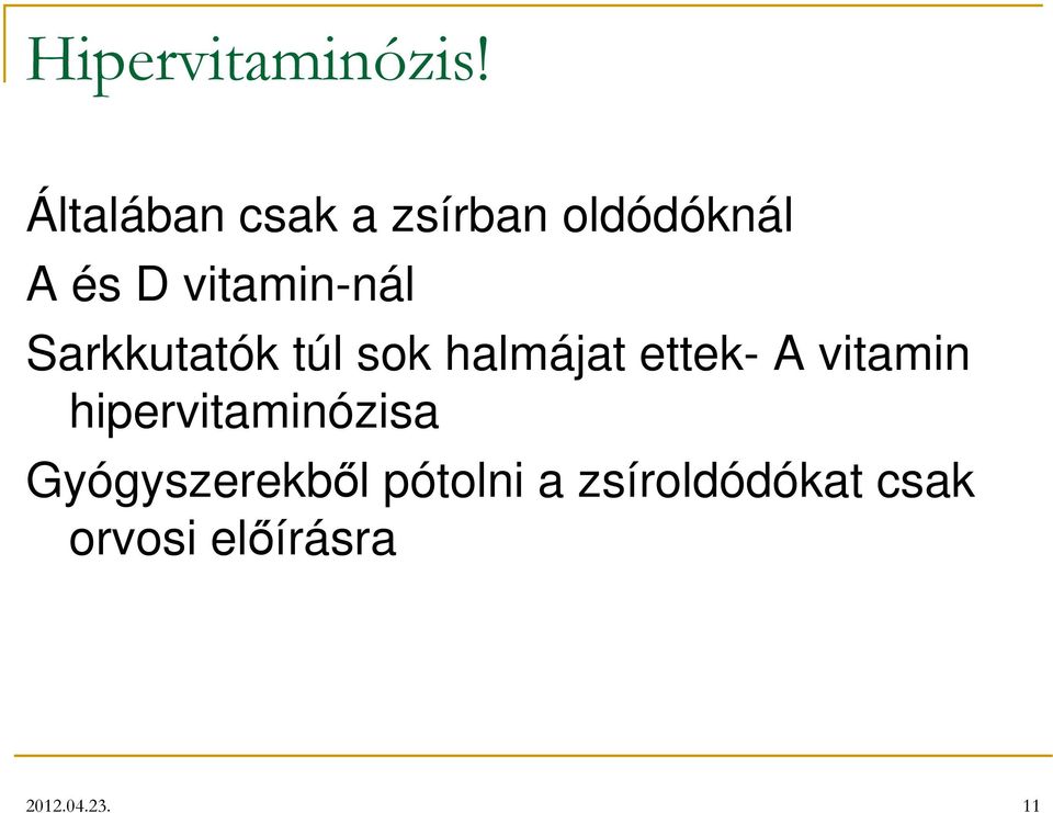 vitamin-nál Sarkkutatók túl sok halmájat ettek- A