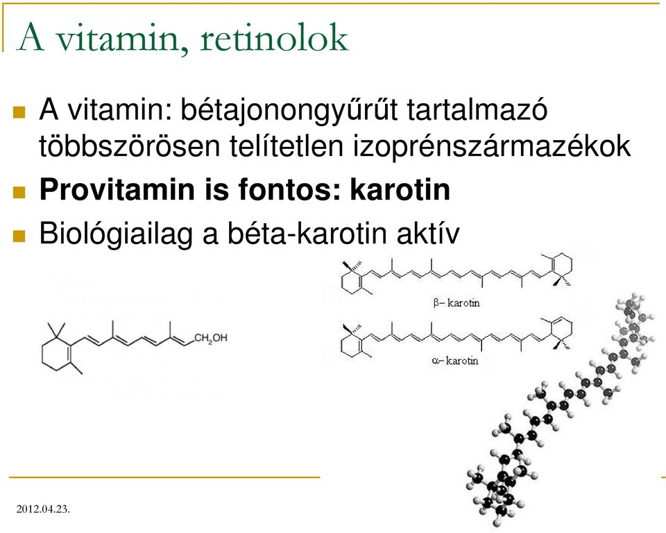 telítetlen izoprénszármazékok Provitamin is