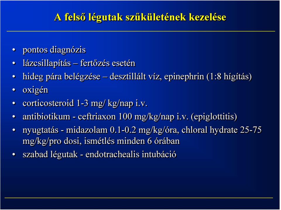 v. (epiglottitis) nyugtatás - midazolam 0.1-0.2 0.