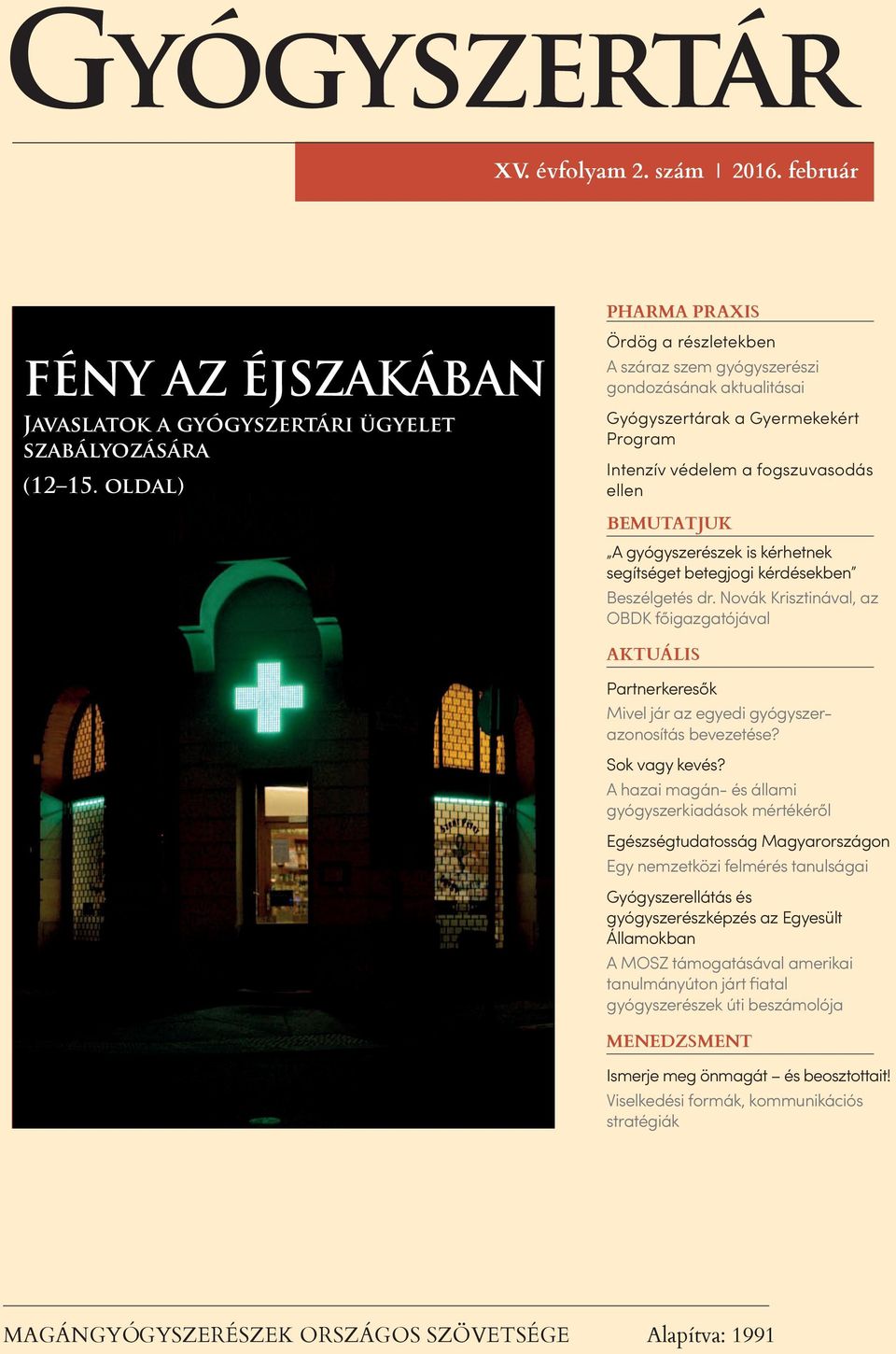 betegjogi kérdésekben Beszélgetés dr. Novák Krisztinával, az OBDK főigazgatójával AKTUÁLIS Partnerkeresők Mivel jár az egyedi gyógyszerazonosítás bevezetése? Sok vagy kevés?