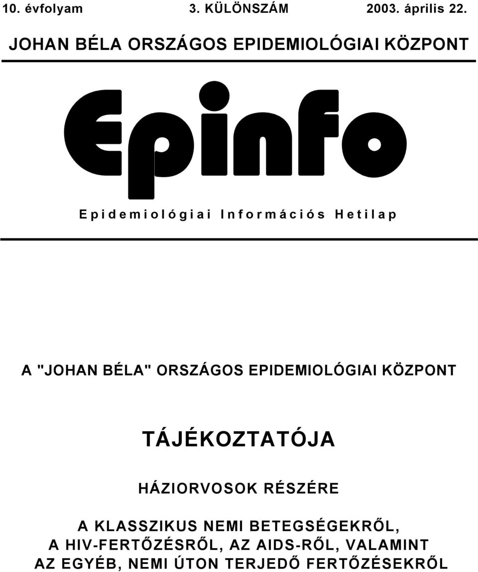 "JOHAN BÉLA" ORSZÁGOS EPIDEMIOLÓGIAI KÖZPONT TÁJÉKOZTATÓJA HÁZIORVOSOK RÉSZÉRE