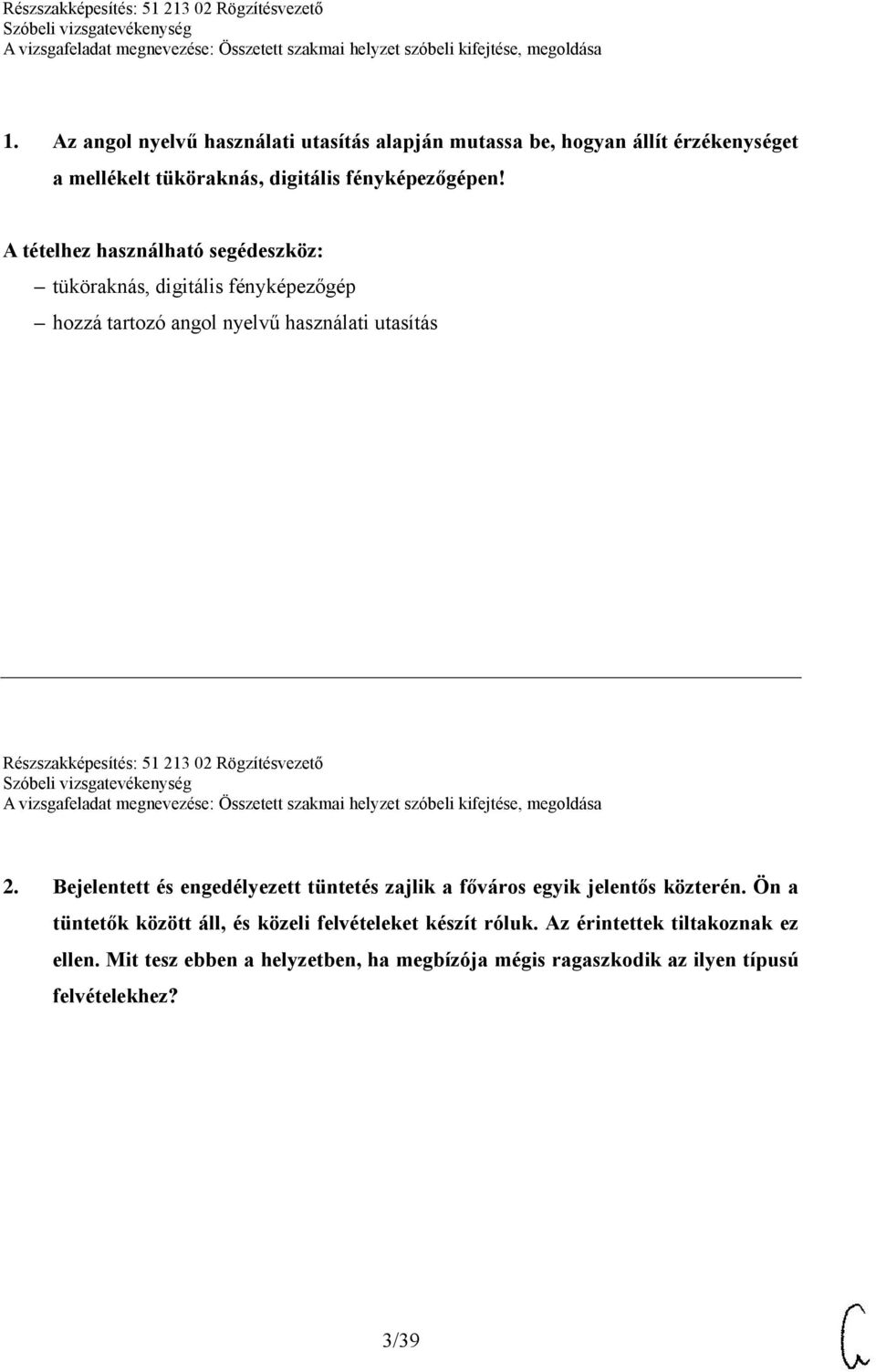 02 Rögzítésvezető 2. Bejelentett és engedélyezett tüntetés zajlik a főváros egyik jelentős közterén.