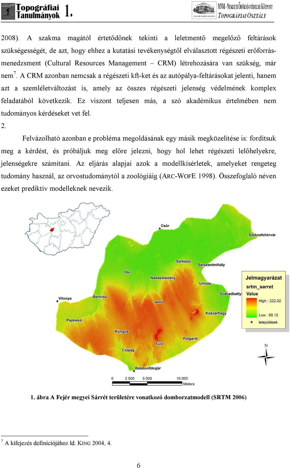 Management CRM) létrehozására van szükség, már nem 7.