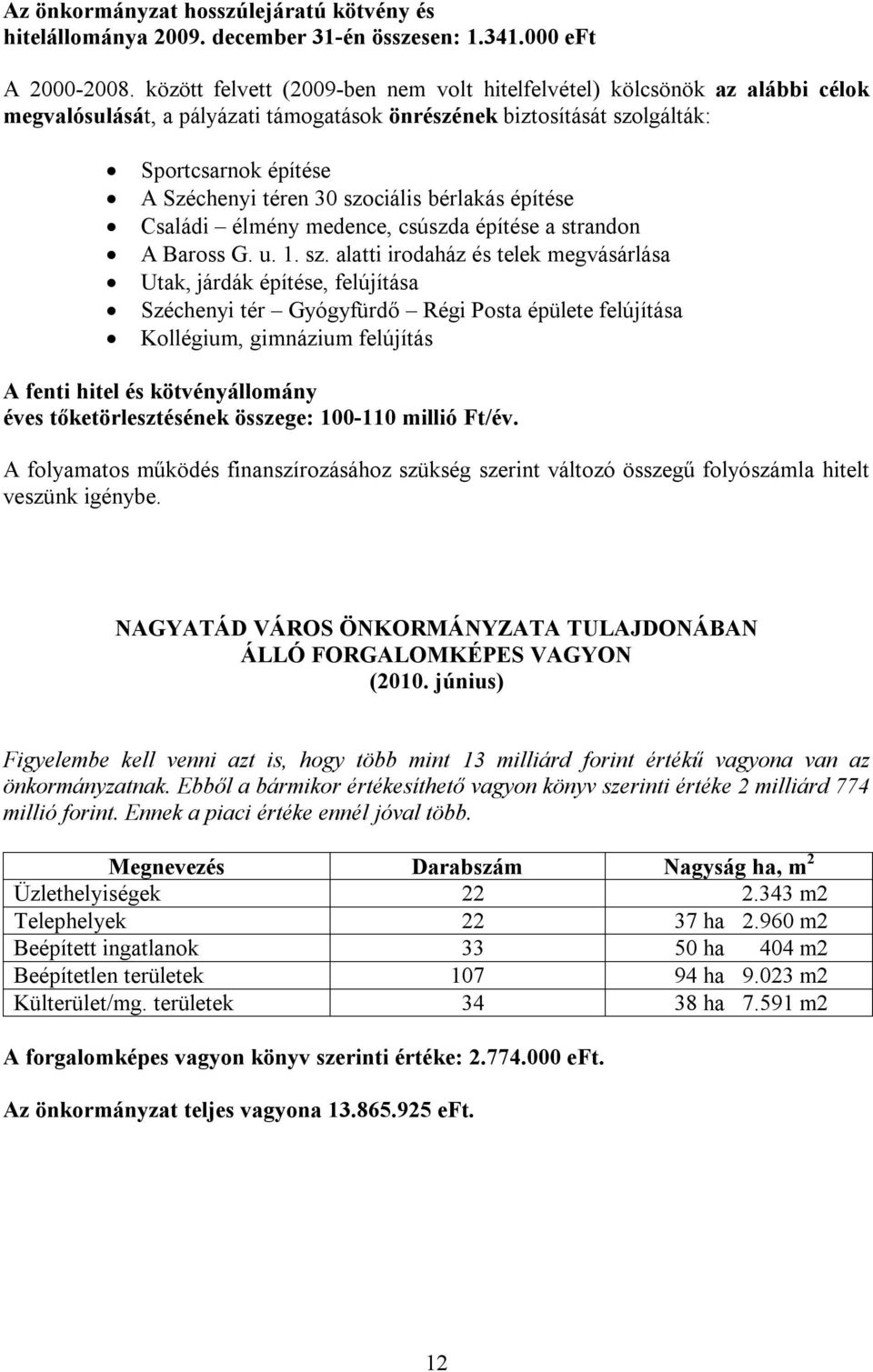 szociális bérlakás építése Családi élmény medence, csúszda építése a strandon A Baross G. u. 1. sz.