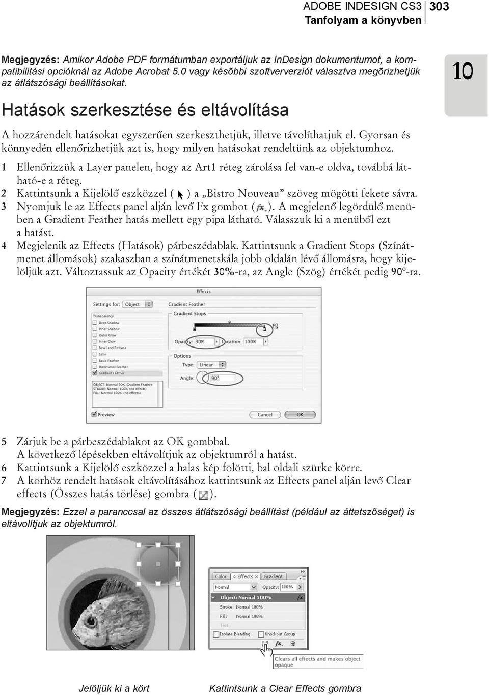 Hatások szerkesztése és eltávolítása A hozzárendelt hatásokat egyszerûen szerkeszthetjük, illetve távolíthatjuk el.