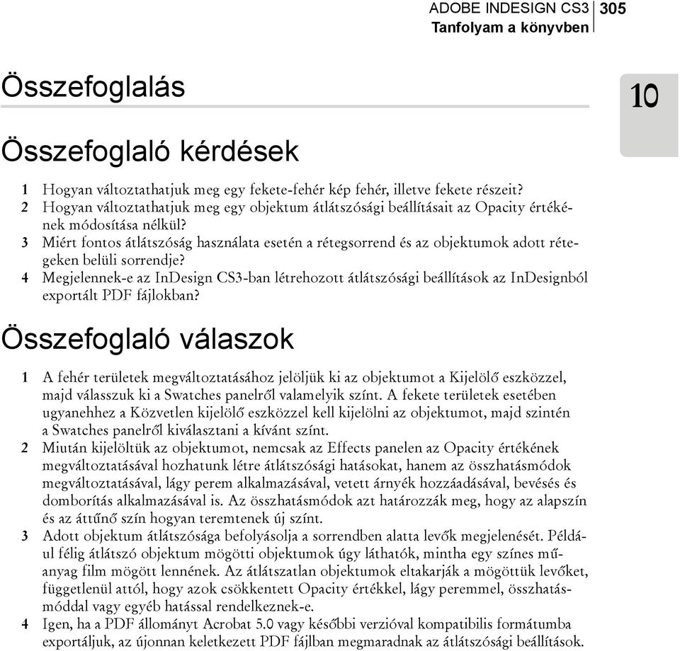 3 Miért fontos átlátszóság használata esetén a rétegsorrend és az objektumok adott rétegeken belüli sorrendje?