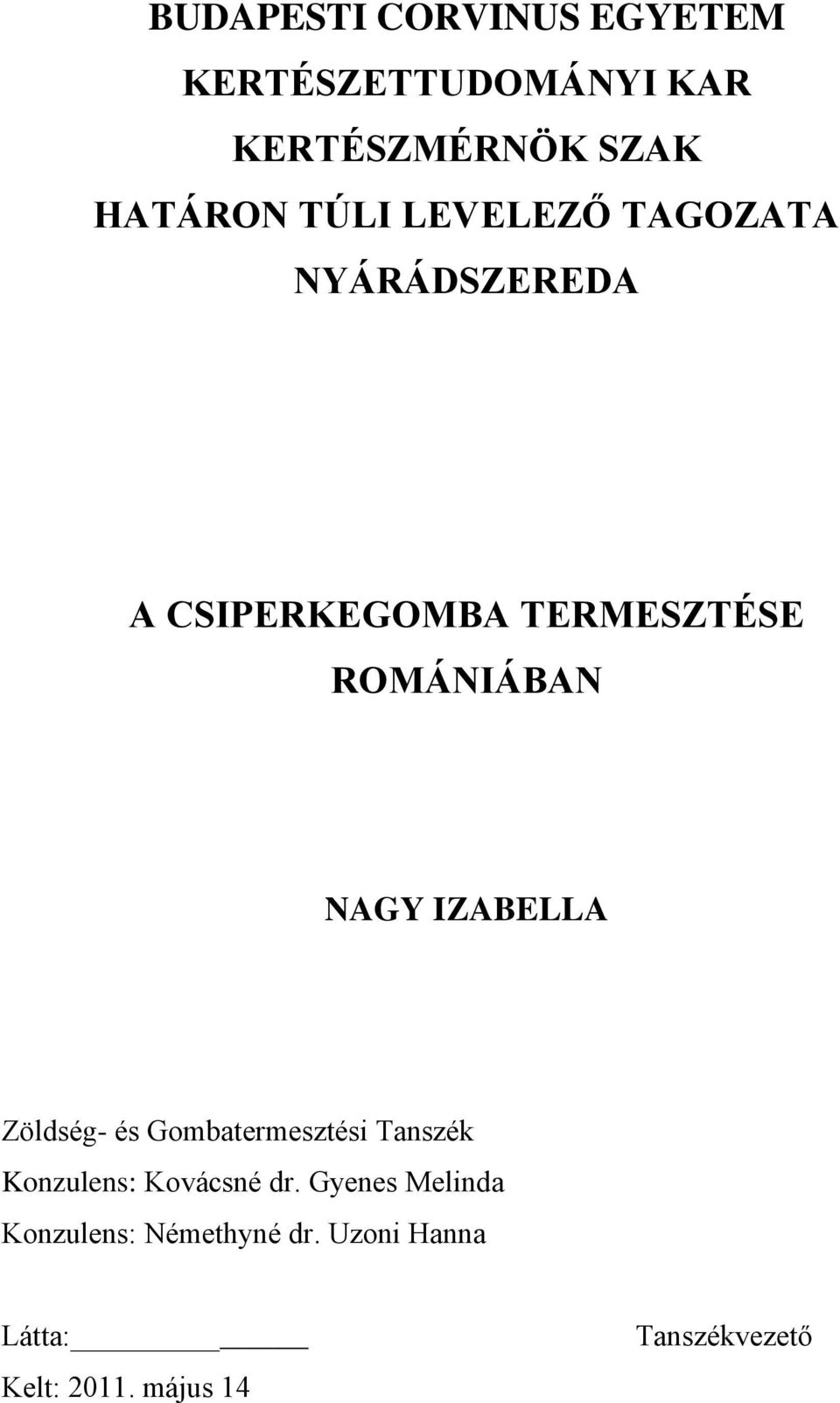 IZABELLA Zöldség- és Gombatermesztési Tanszék Konzulens: Kovácsné dr.