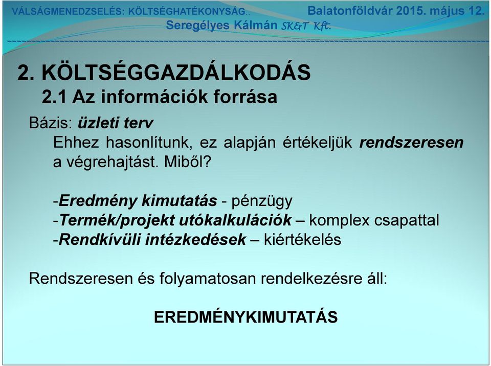 -Eredmény kimutatás - pénzügy -Termék/projekt utókalkulációk komplex