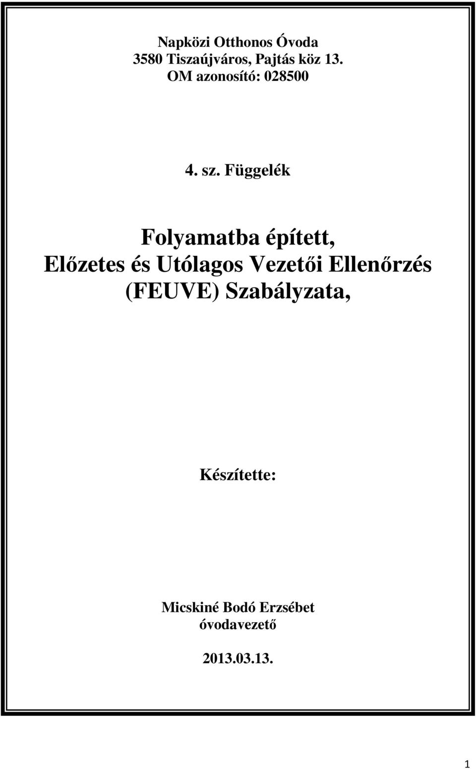 Függelék Folyamatba épített, Előzetes és Utólagos Vezetői