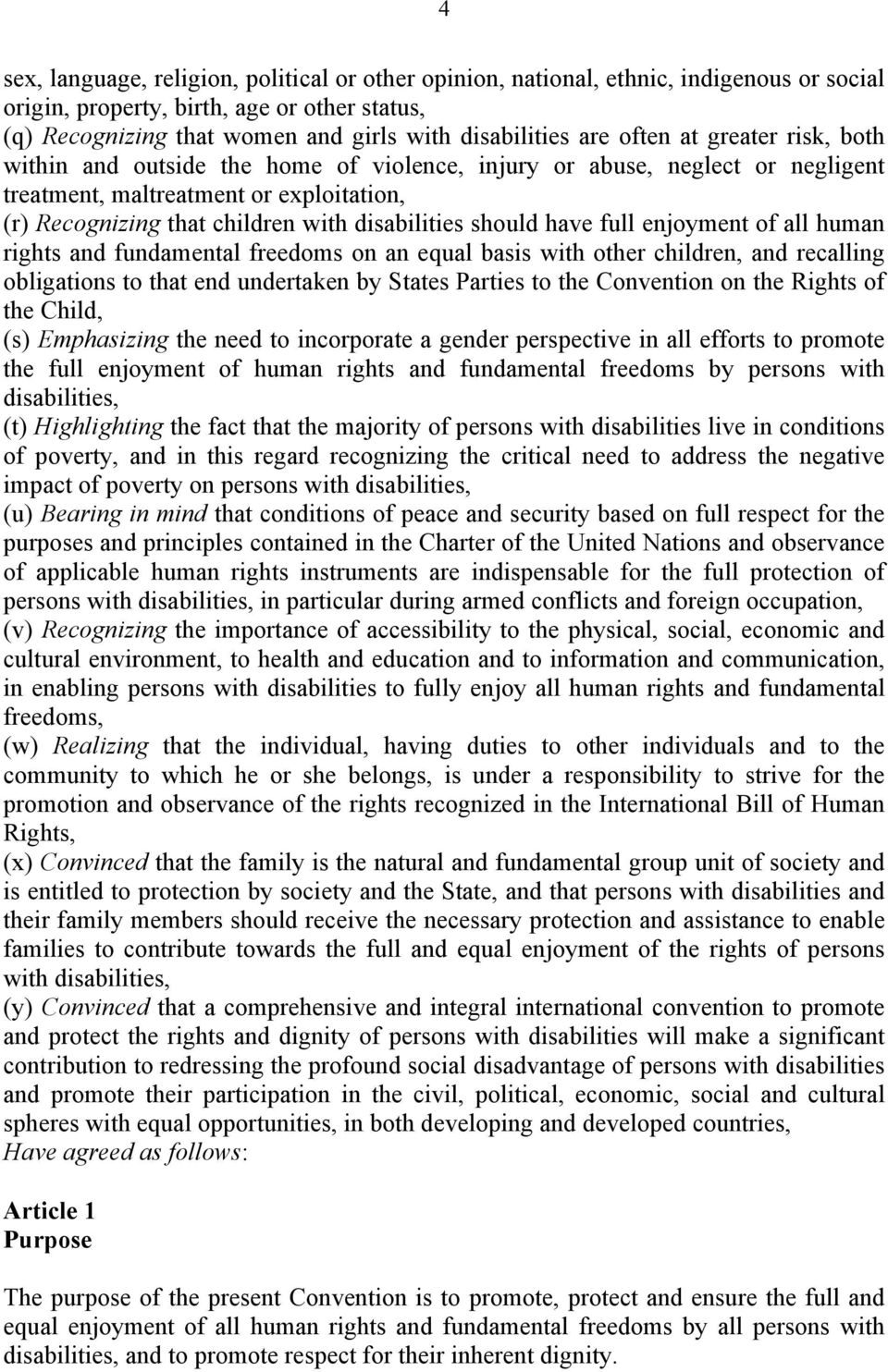 should have full enjoyment of all human rights and fundamental freedoms on an equal basis with other children, and recalling obligations to that end undertaken by States Parties to the Convention on