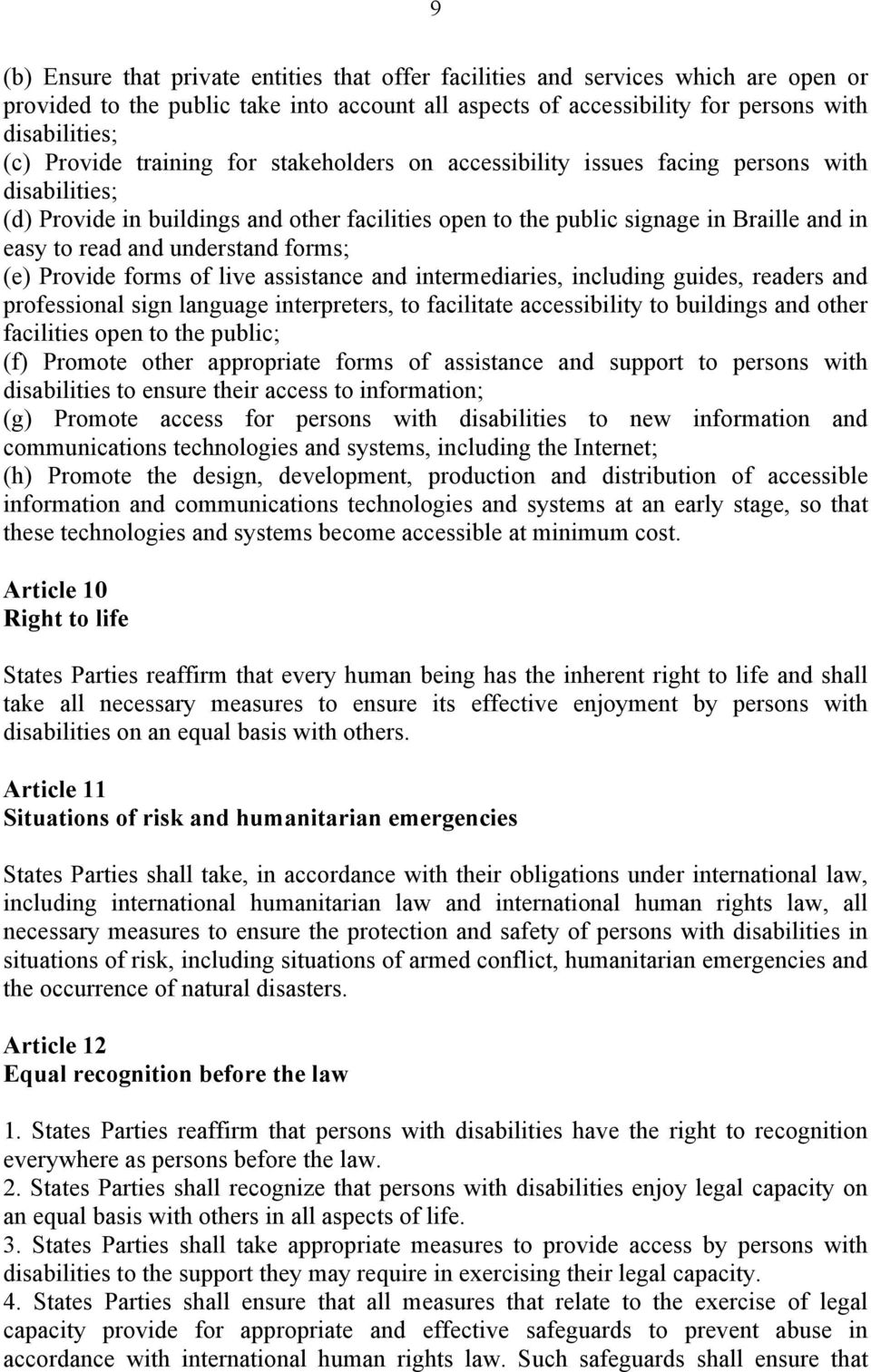 understand forms; (e) Provide forms of live assistance and intermediaries, including guides, readers and professional sign language interpreters, to facilitate accessibility to buildings and other