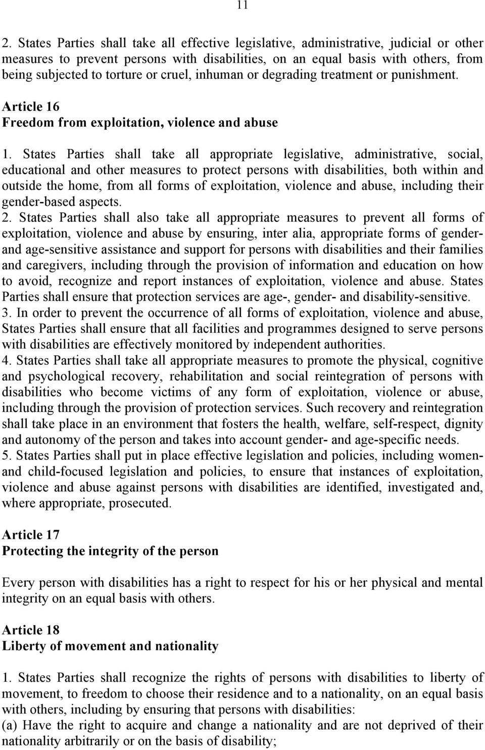 States Parties shall take all appropriate legislative, administrative, social, educational and other measures to protect persons with disabilities, both within and outside the home, from all forms of