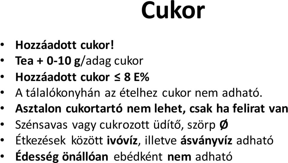 cukor nem adható.