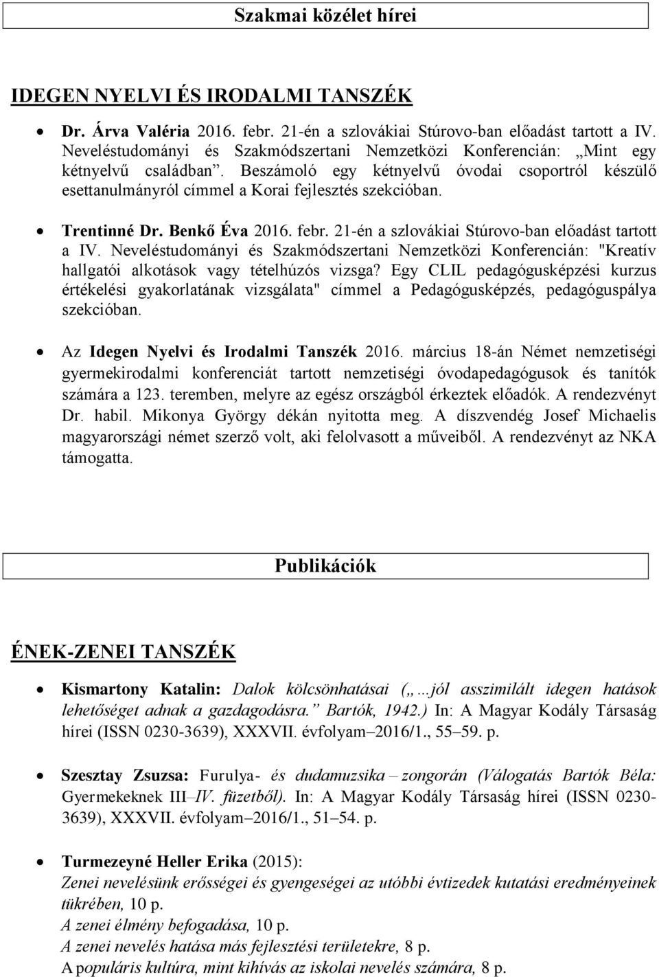 Trentinné Dr. Benkő Éva 2016. febr. 21-én a szlovákiai Stúrovo-ban előadást tartott a IV.