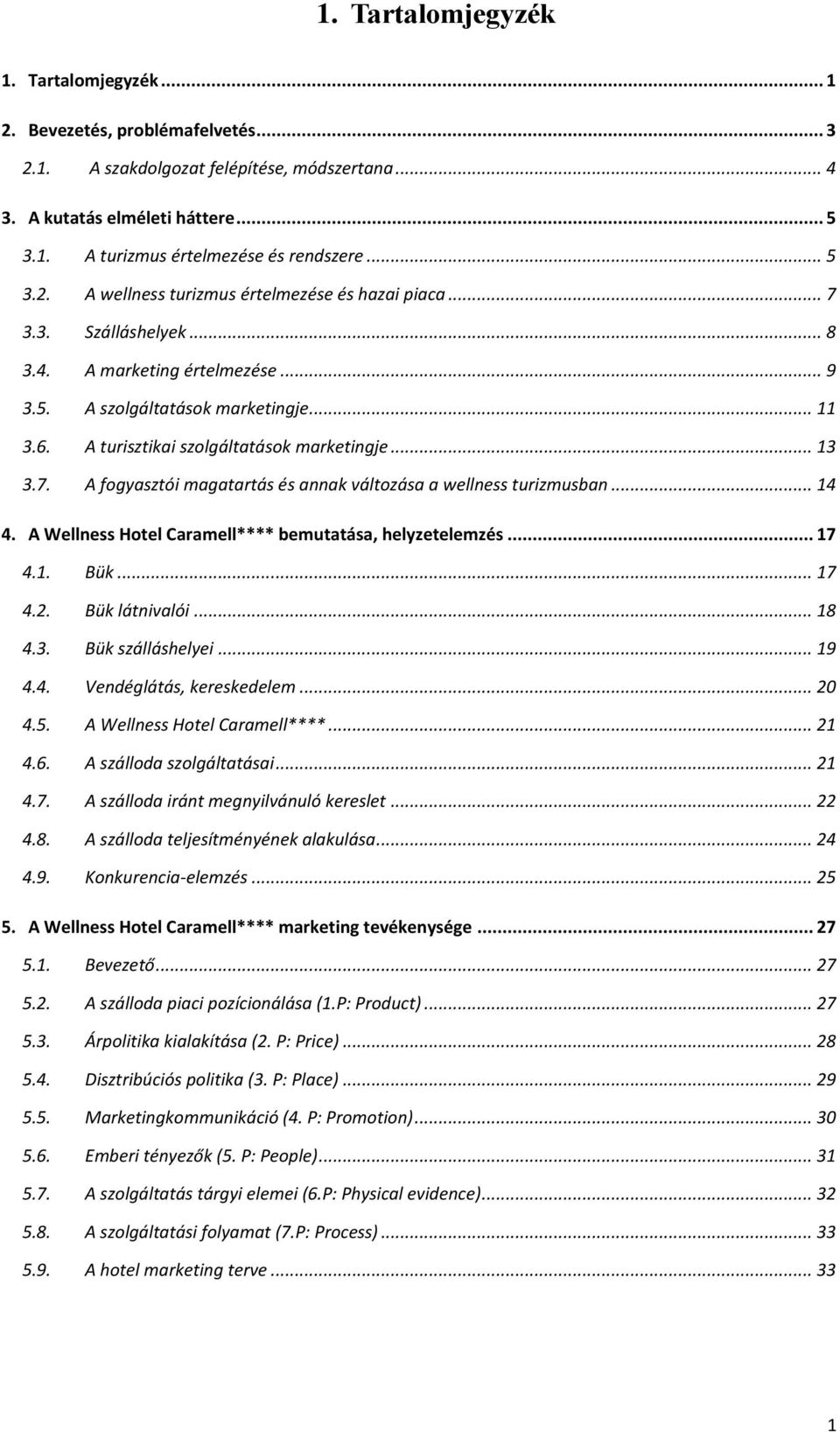 A turisztikai szolgáltatások marketingje... 13 3.7. A fogyasztói magatartás és annak változása a wellness turizmusban... 14 4. A Wellness Hotel Caramell**** bemutatása, helyzetelemzés... 17 4.1. Bük.