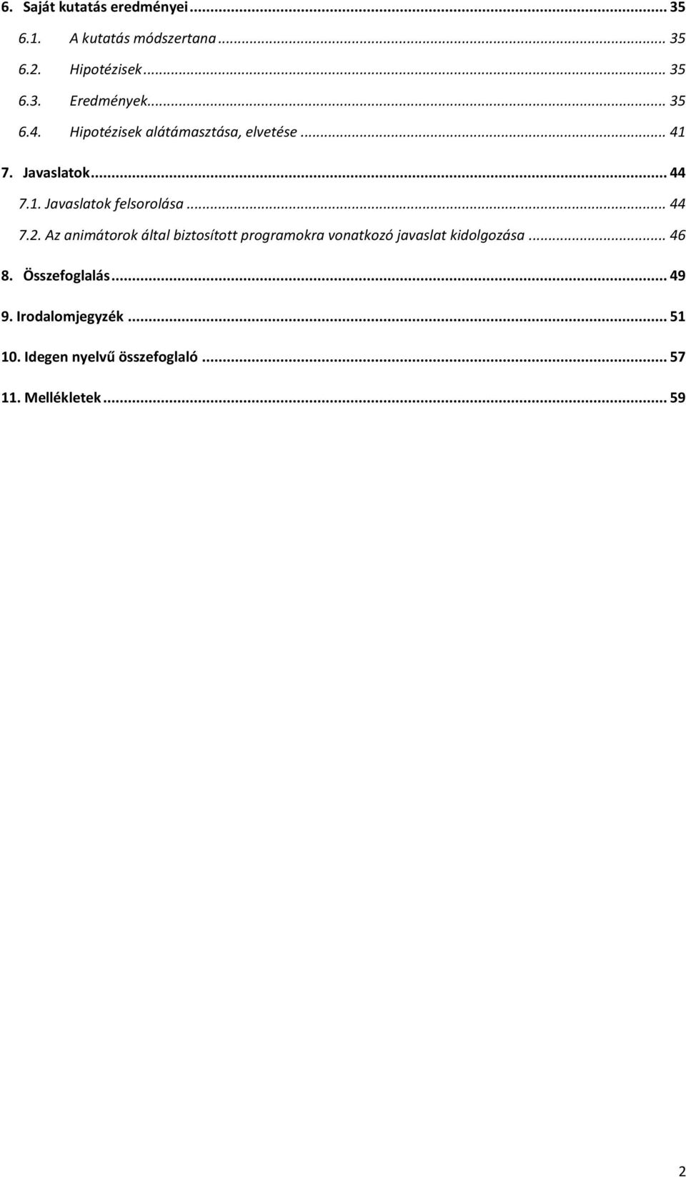 .. 44 7.2. Az animátorok által biztosított programokra vonatkozó javaslat kidolgozása... 46 8.