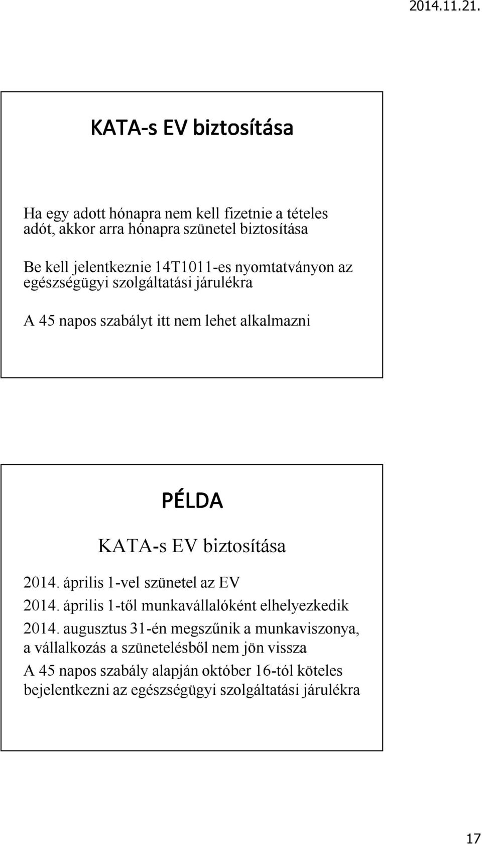 április 1-vel szünetel az EV 2014. április 1-től munkavállalóként elhelyezkedik 2014.