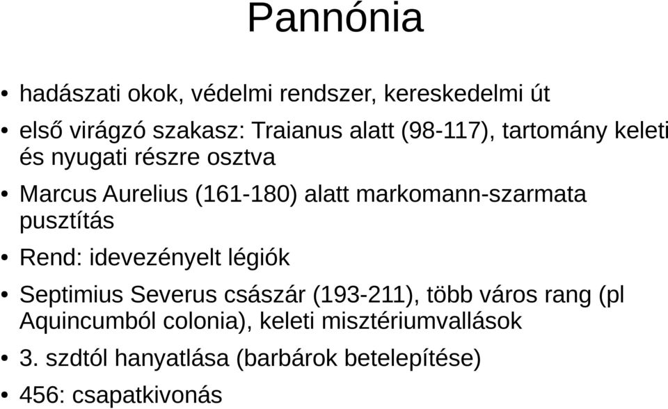 markomann-szarmata pusztítás Rend: idevezényelt légiók Septimius Severus császár (193-211), több