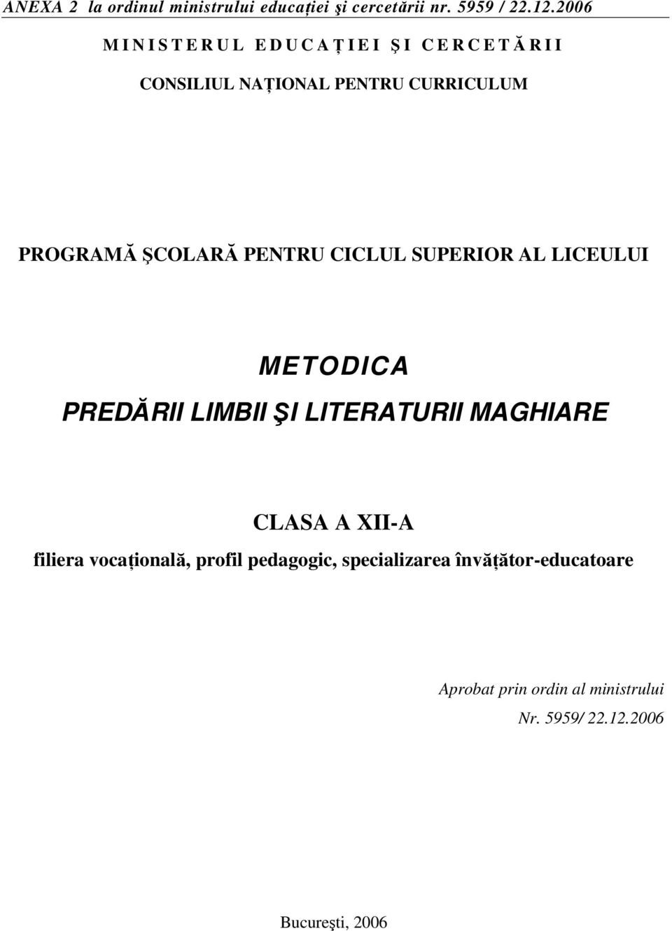 PROGRAMĂ ŞCOLARĂ PENTRU CICLUL SUPERIOR AL LICEULUI METODICA PREDĂRII LIMBII ŞI LITERATURII