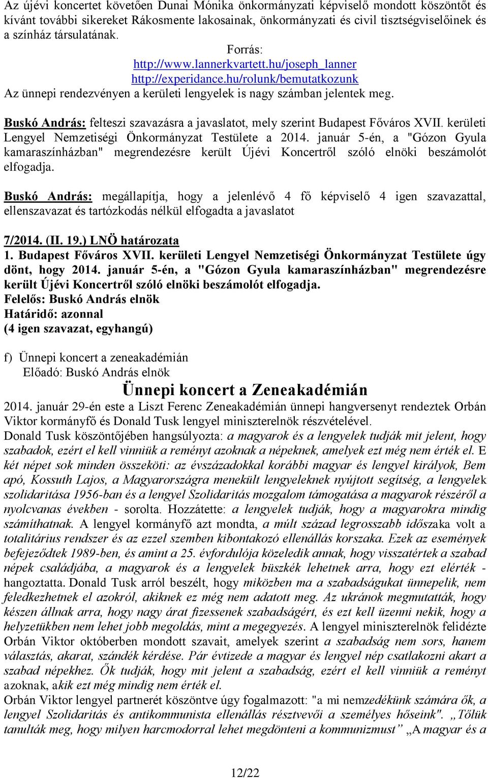 Buskó András: felteszi szavazásra a javaslatot, mely szerint Budapest Főváros XVII. kerületi Lengyel Nemzetiségi Önkormányzat Testülete a 2014.