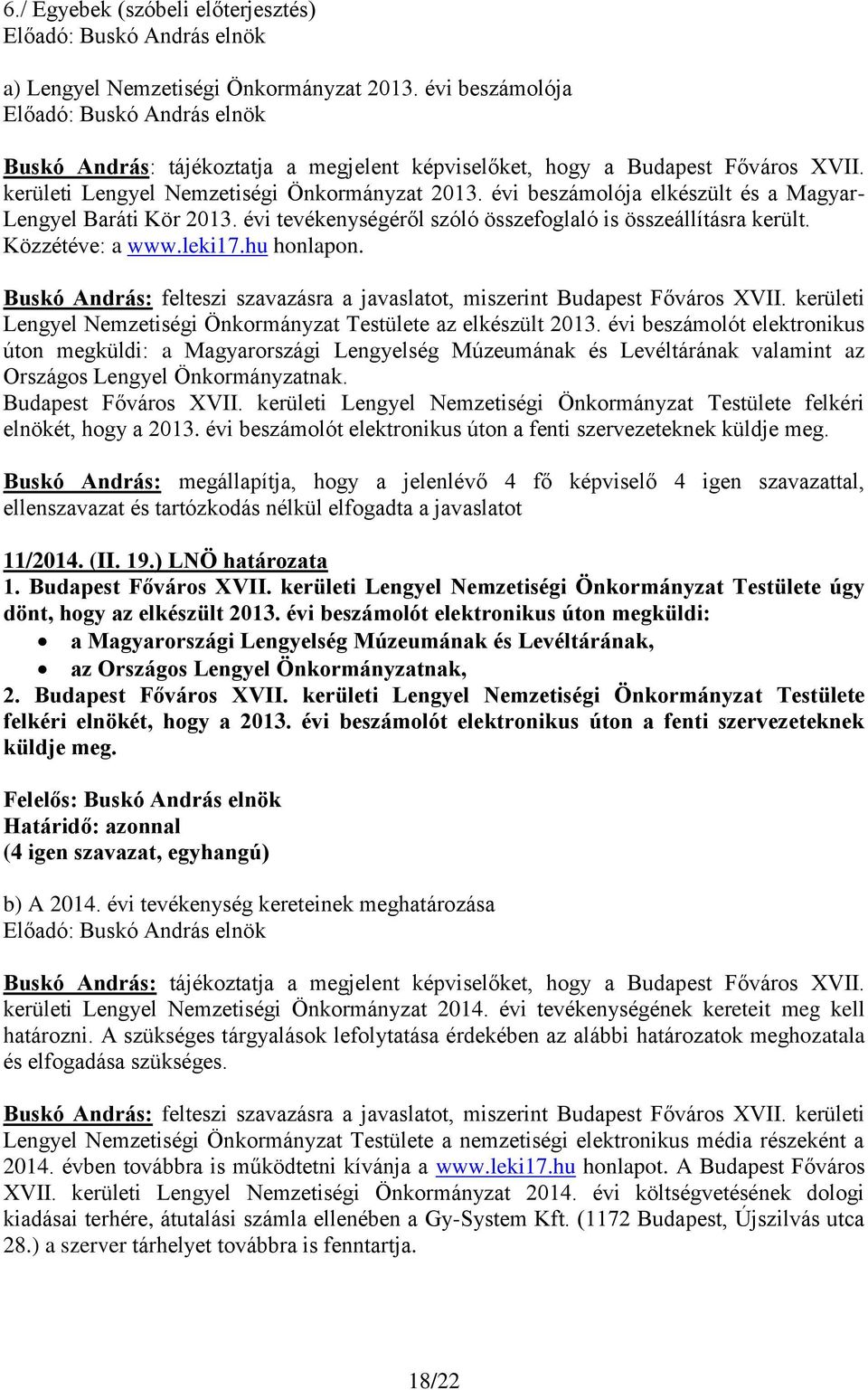 leki17.hu honlapon. Buskó András: felteszi szavazásra a javaslatot, miszerint Budapest Főváros XVII. kerületi Lengyel Nemzetiségi Önkormányzat Testülete az elkészült 2013.