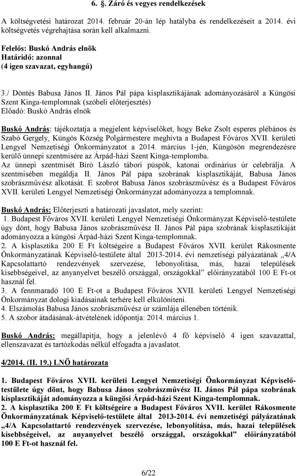 Szabó Gergely, Küngös Község Polgármestere meghívta a Budapest Főváros XVII. kerületi Lengyel Nemzetiségi Önkormányzatot a 2014.