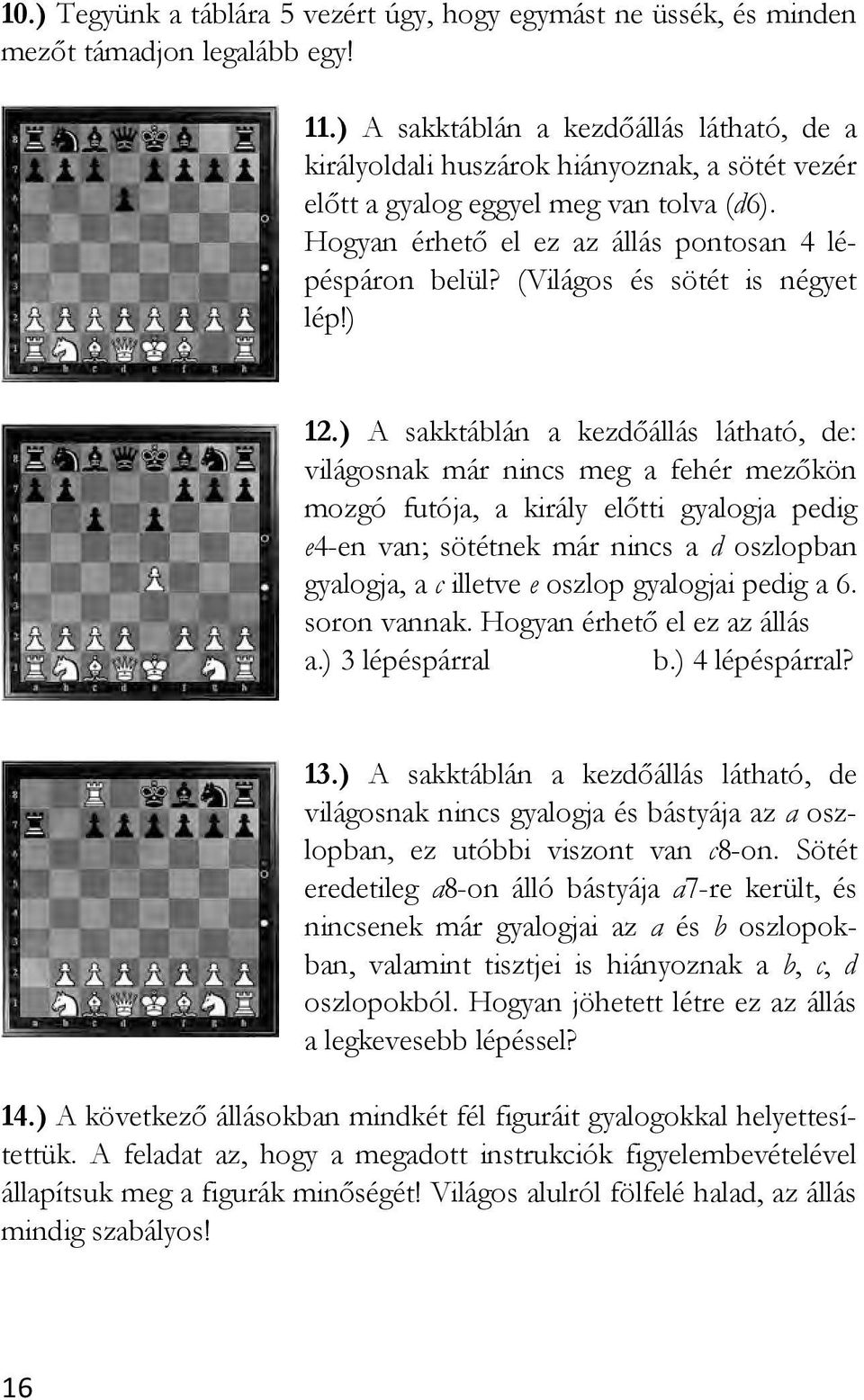 (Világos és sötét is négyet lép!) 12.