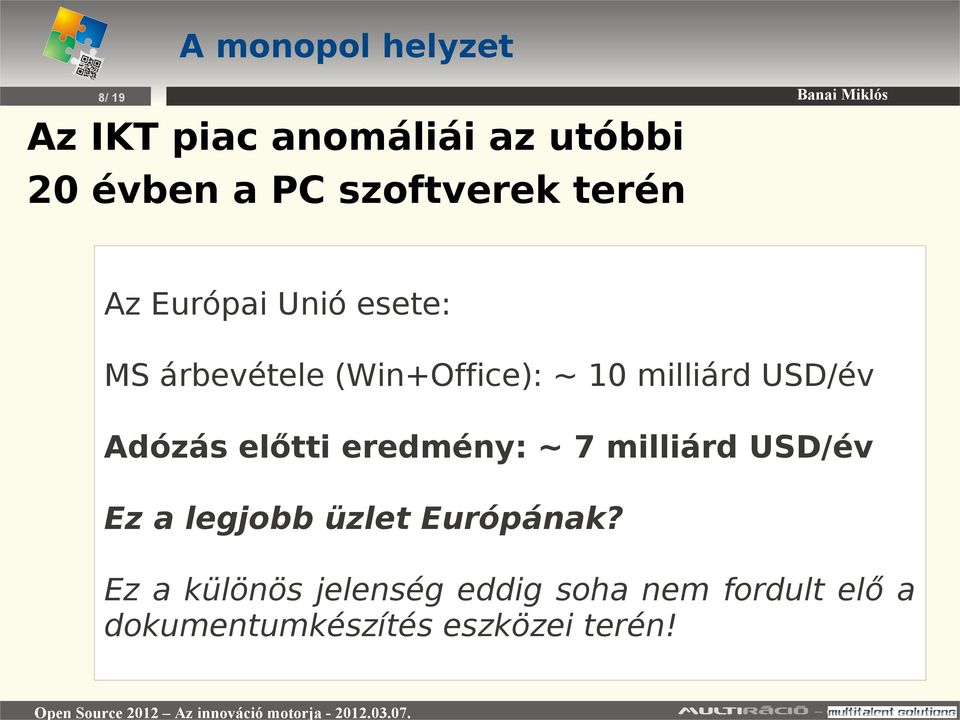 milliárd USD/év Adózás előtti eredmény: ~ 7 milliárd USD/év Ez a legjobb üzlet