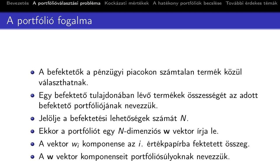 Jelölje a befektetési lehetőségek számát N. Ekkor a portfóliót egy N-dimenziós w vektor írja le.