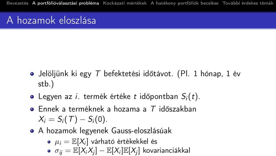 Ennek a terméknek a hozama a T időszakban X i = S i (T ) S i (0).