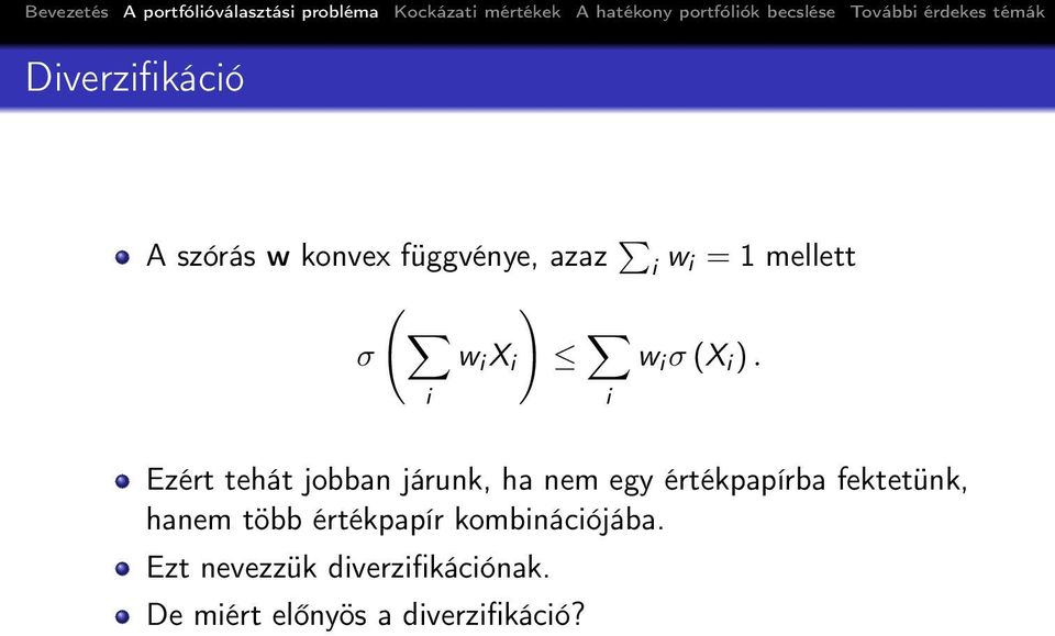 i i Ezért tehát jobban járunk, ha nem egy értékpapírba fektetünk,