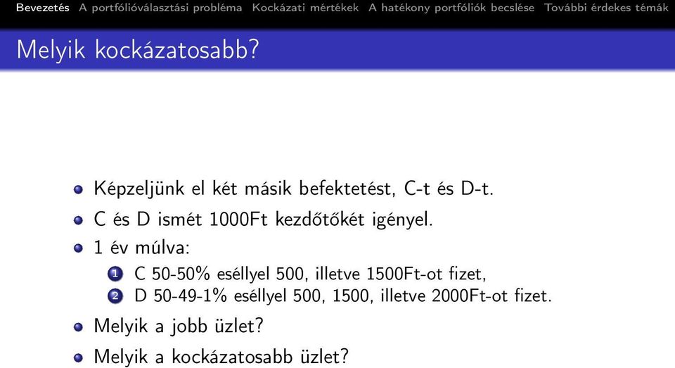 1 év múlva: 1 C 50-50% eséllyel 500, illetve 1500Ft-ot fizet, 2 D