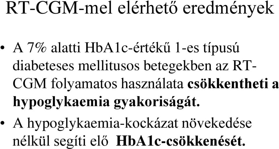 használata csökkentheti a hypoglykaemia gyakoriságát.