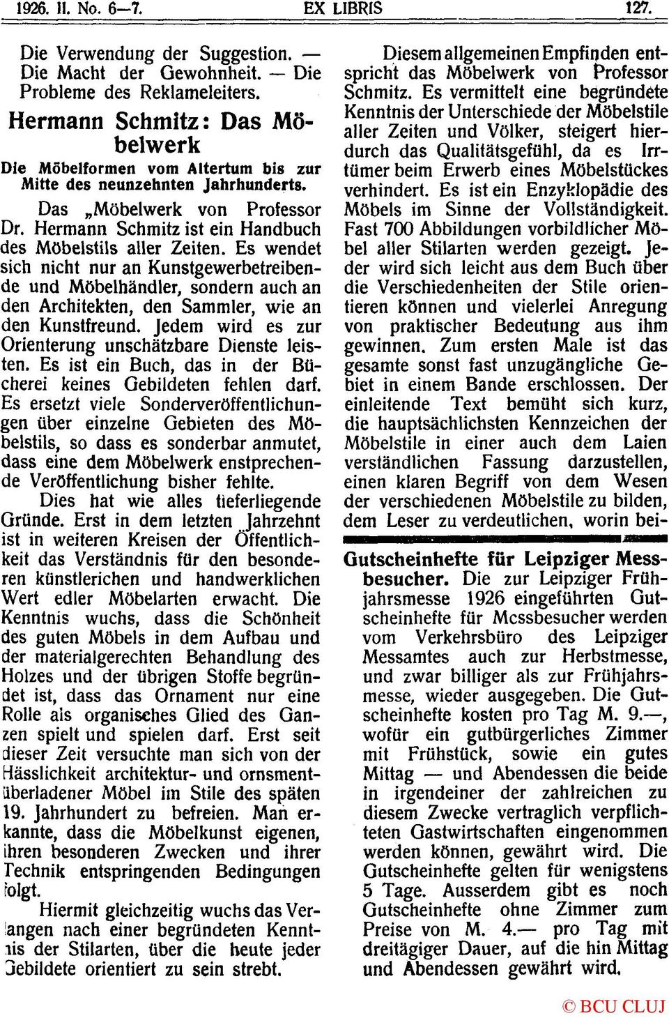 Es wendet sich nicht nur an Kunstgewerbetreibende und Möbelhändler, sondern auch an den Architekten, den Sammler, wie an den Kunstfreund. Jedem wird es zur Orienterung unschätzbare Dienste leisten.