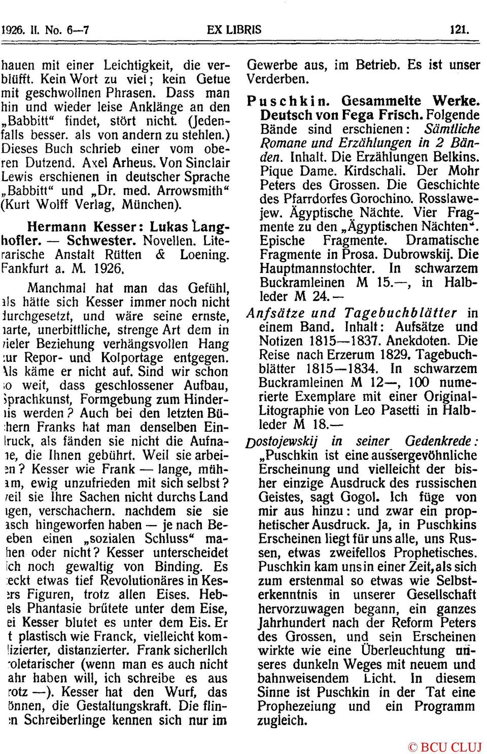 Von Sinclair Lewis erschienen in deutscher Sprache Babbitt" und Dr. med. Arrowsmith" (Kurt Wolff Verlag, München). Hermann Kesser: Lukas Langhofler. Schwester. Novellen.