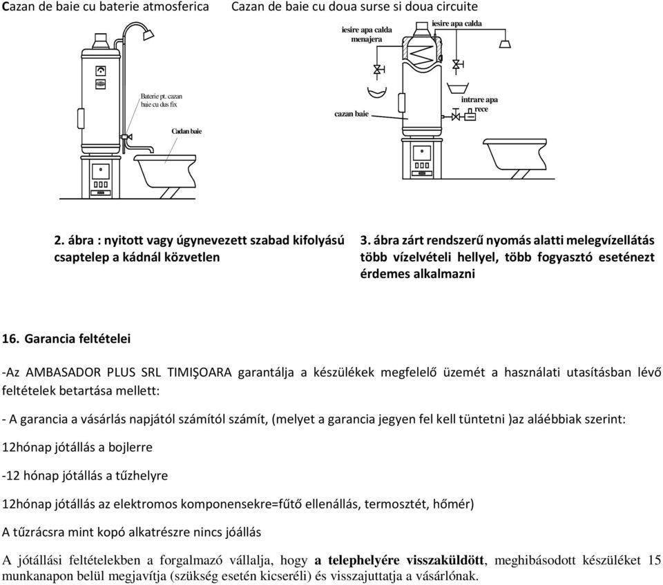 ábra zárt rendszerű nyomás alatti melegvízellátás több vízelvételi hellyel, több fogyasztó eseténezt érdemes alkalmazni 16.