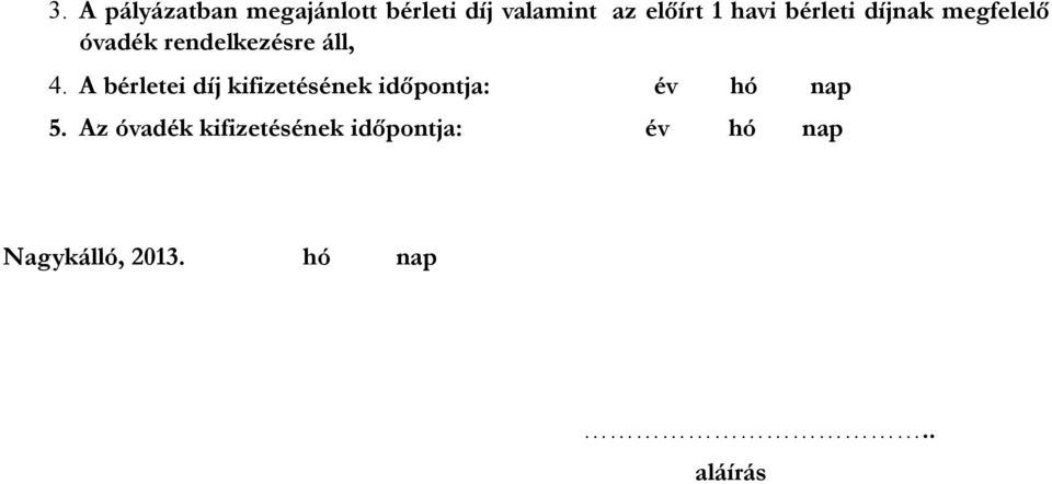 A bérletei díj kifizetésének időpontja: év hó nap 5.