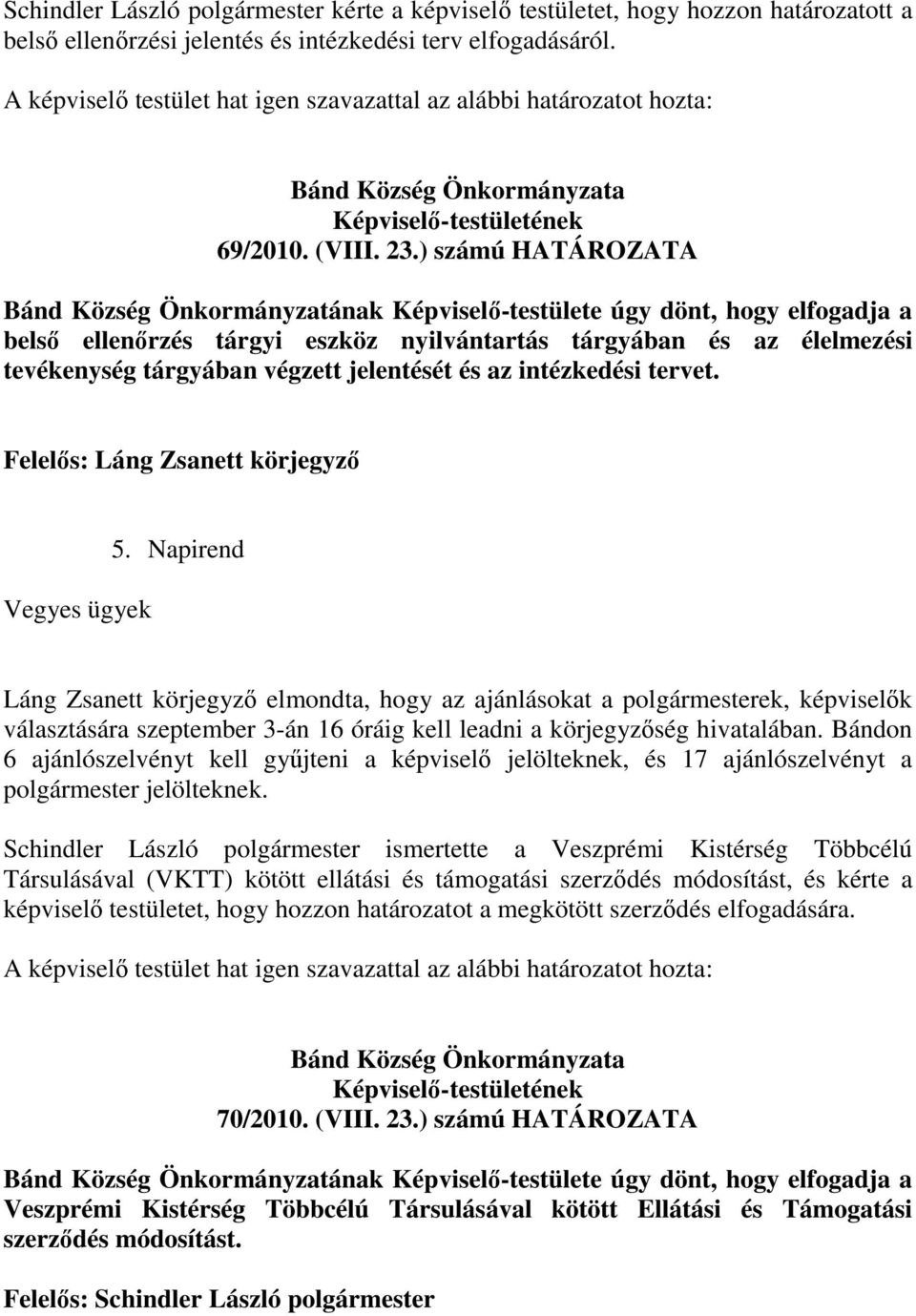 jelentését és az intézkedési tervet. Felelős: Láng Zsanett körjegyző Vegyes ügyek 5.