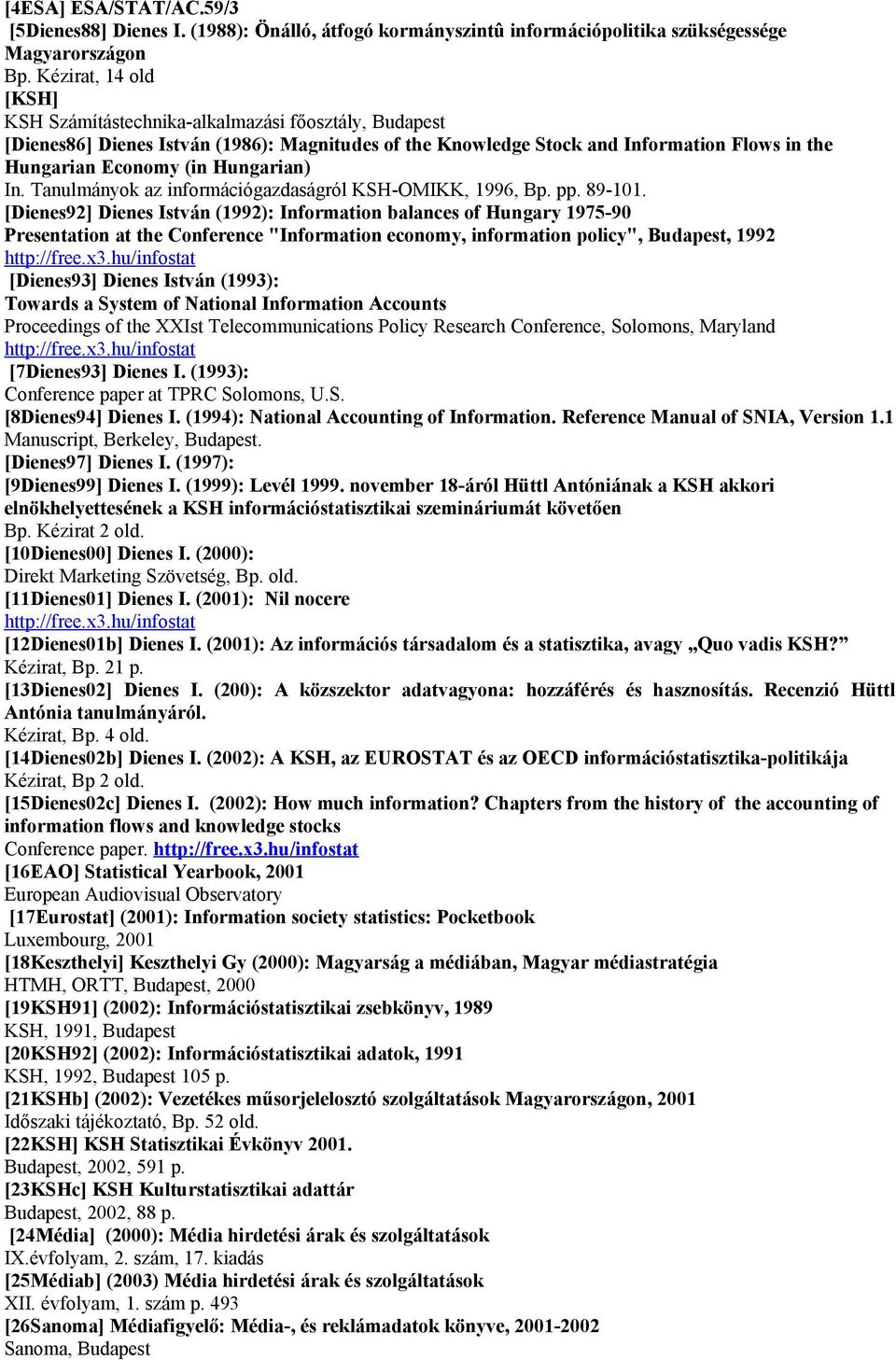 Hungarian) In. Tanulmányok az információgazdaságról KSH-OMIKK, 1996, Bp. pp. 89-101.