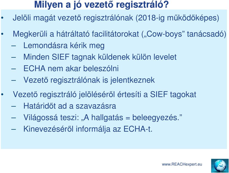 tanácsadó) Lemondásra kérik meg Minden SIEF tagnak küldenek külön levelet ECHA nem akar beleszólni Vezető