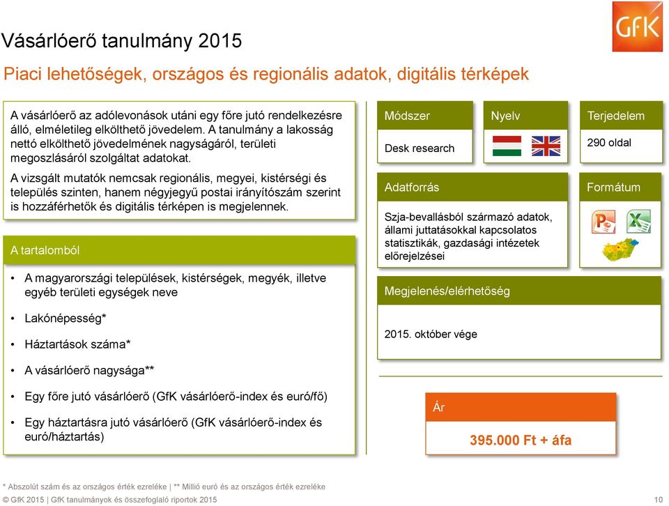 A vizsgált mutatók nemcsak reginális, megyei, kistérségi és település szinten, hanem négyjegyű pstai irányítószám szerint is hzzáférhetők és digitális térképen is megjelennek.