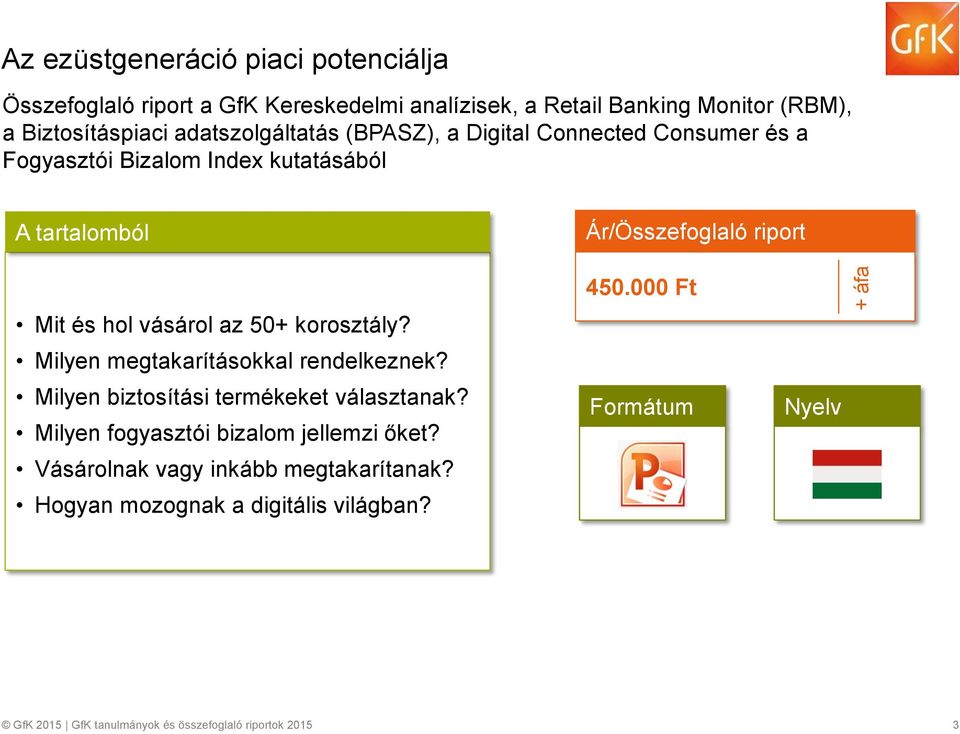 hl vásárl az 50+ krsztály? Milyen megtakarításkkal rendelkeznek? Milyen biztsítási termékeket választanak?