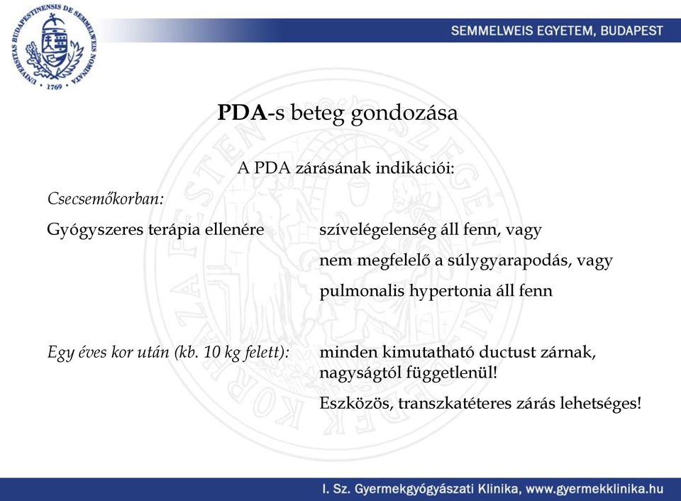 vagy pulmonalis hypertonia áll fenn Egy éves kor után (kb.