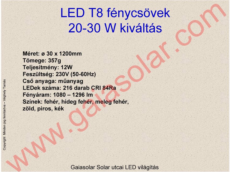 anyaga: műanyag LEDek száma: 216 darab CRI 84Ra Fényáram: