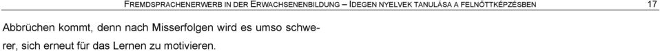 Abbráchen kommt, denn nach Misserfolgen wird es