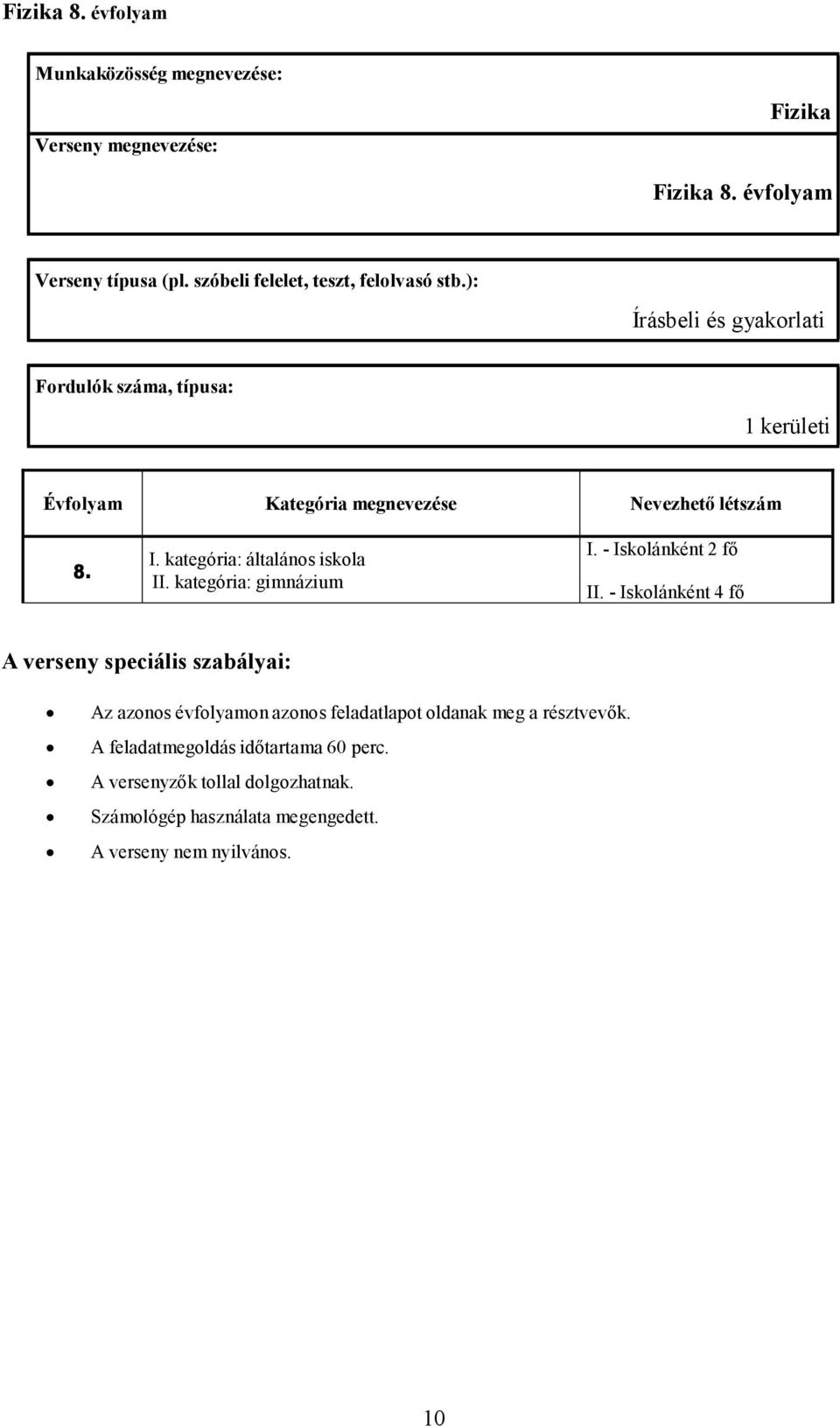 kategória: gimnázium I. - Iskolánként 2 fı II.