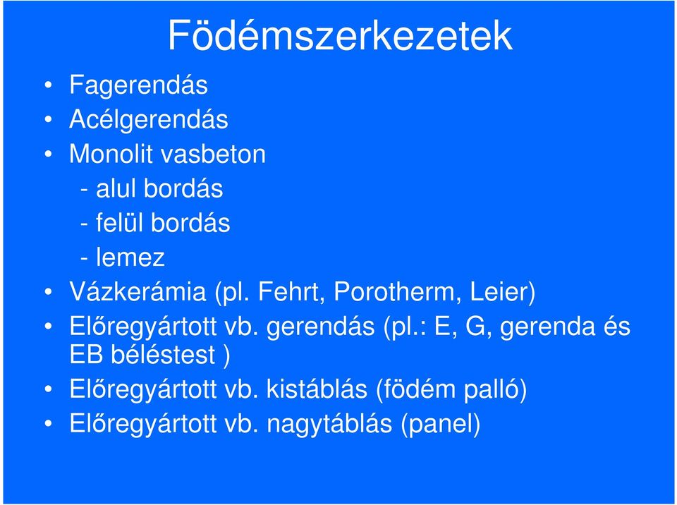 Fehrt, Porotherm, Leier) Elıregyártott vb. gerendás (pl.