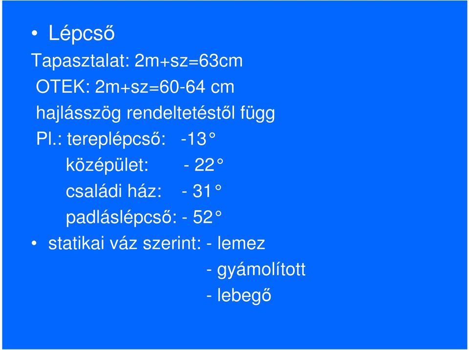 : tereplépcsı: -13 középület: - 22 családi ház: - 31